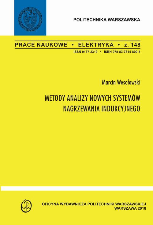 Tytuł: Metody analizy nowych systemów nagrzewania indukcyjnego
Autor: Marcin Wesołowski
Wydawnictwo: Oficyna Wydawnicza Politechniki Warszawskiej
Formaty: PDF