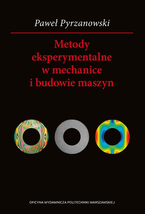Tytuł: Metody eksperymentalne w mechanice i budowie maszyn
Autor: Paweł Pyrzanowski
Wydawnictwo: Oficyna Wydawnicza Politechniki Warszawskiej
Formaty: PDF