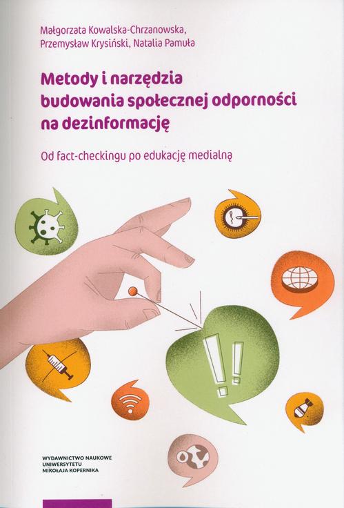 Tytuł: Metody i narzędzia budowania społecznej odporności na dezinformację
Autor: Przemysław Krysiński, Natalia Pamuła-Cieślak, Małgorzata Kowalska-Chrzanowska
Wydawnictwo: Wydawnictwo Naukowe UMK
Formaty: PDF