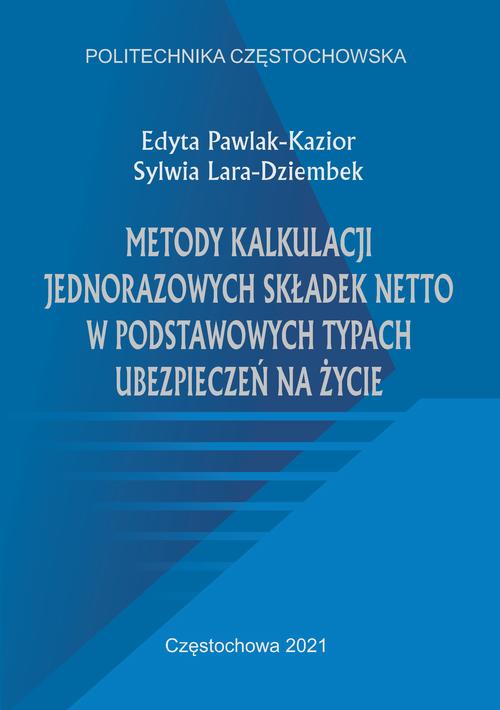 Tytuł: Metody kalkulacji jednorazowych składek netto w podstawowych typach ubezpieczeń na życie
Autor: Edyta Pawlak-Kazior, Sylwia Lara-Dziembek
Wydawnictwo: Politechnika Częstochowska
Formaty: PDF
