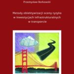 Tytuł: Metody obiektywizacji oceny ryzyka w inwestycjach infrastrukturalnych w transporcie
Autor: Przemysław Borkowski
Wydawnictwo: Wydawnictwo Uniwersytetu Gdańskiego
Formaty: PDF