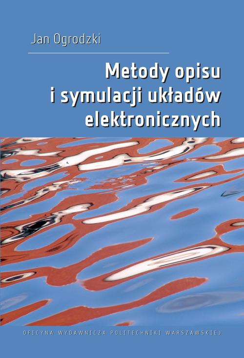 Tytuł: Metody opisu i symulacji układów elektronicznych
Autor: Jan Ogrodzki
Wydawnictwo: Oficyna Wydawnicza Politechniki Warszawskiej
Formaty: PDF