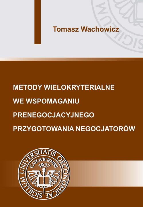 Tytuł: Metody wielokryterialne we wspomaganiu prenegocjacyjnego przygotowania negocjatorów
Autor: Tomasz Wachowicz
Wydawnictwo: Wydawnictwo Uniwersytetu Ekonomicznego w Katowicach
Formaty: PDF