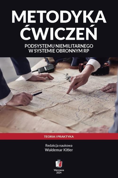 Tytuł: Metodyka ćwiczeń podsystemu niemilitarnego w systemie obronnym RP. Teoria i praktyka
Autor: Waldemar Kitler
Wydawnictwo: Towarzystwo Wiedzy Obronnej
Formaty: EPUB, MOBI