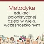 Metodyka edukacji polonistycznej dzieci w wieku wczesnoszkolnym — okładka e-booka