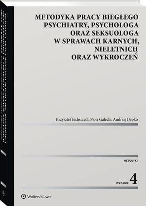 Metodyka pracy biegłego psychiatry, psychologa oraz seksuologa, w sprawach karnych, nieletnich oraz wykroczeń — okładka e-booka