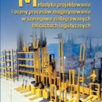 Tytuł: Metodyka projektowania i oceny procesów magazynowania w szeregowo zintegrowanych łańcuchach logistycznych
Autor: Andrzej Ratkiewicz
Wydawnictwo: Oficyna Wydawnicza Politechniki Warszawskiej
Formaty: PDF