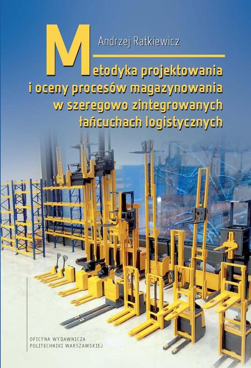 Tytuł: Metodyka projektowania i oceny procesów magazynowania w szeregowo zintegrowanych łańcuchach logistycznych
Autor: Andrzej Ratkiewicz
Wydawnictwo: Oficyna Wydawnicza Politechniki Warszawskiej
Formaty: PDF