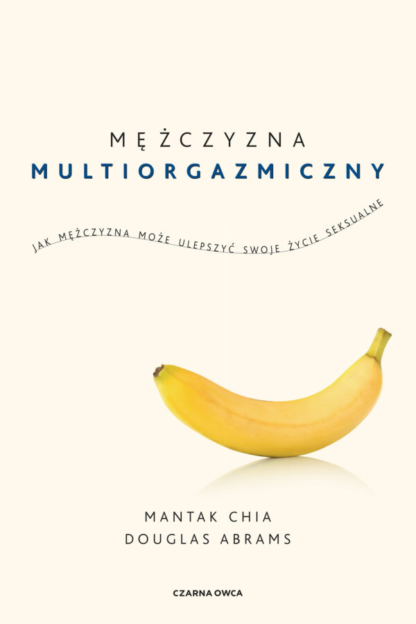 Mężczyzna multiorgazmiczny. Jak mężczyzna może ulepszyć swoje życie seksualne — okładka