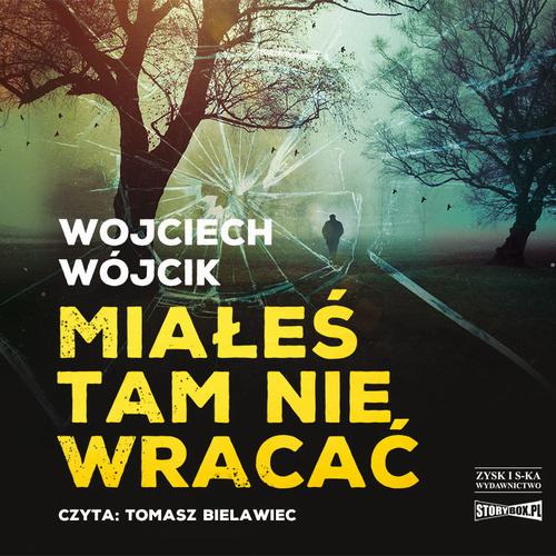Tytuł: Miałeś tam nie wracać
Autor: Wojciech Wójcik
Wydawnictwo: Storybox
Formaty: MP3
