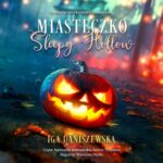 Tytuł: Miasteczko Sleepy Hollow
Autor: Iga Daniszewska
Wydawnictwo: NieZwykłe
Formaty: MP3