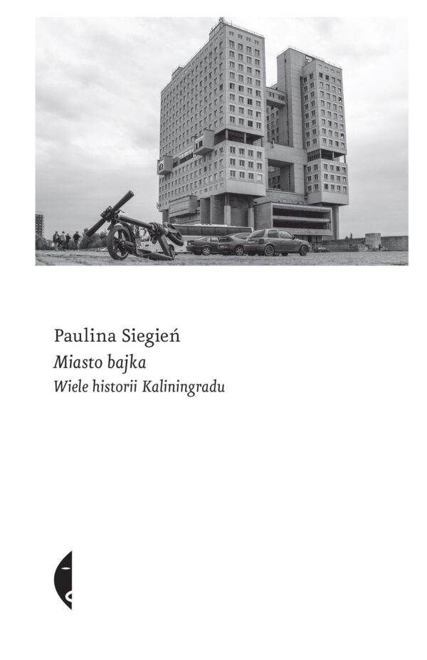 Miasto bajka. Wiele historii Kaliningradu — okładka e-booka