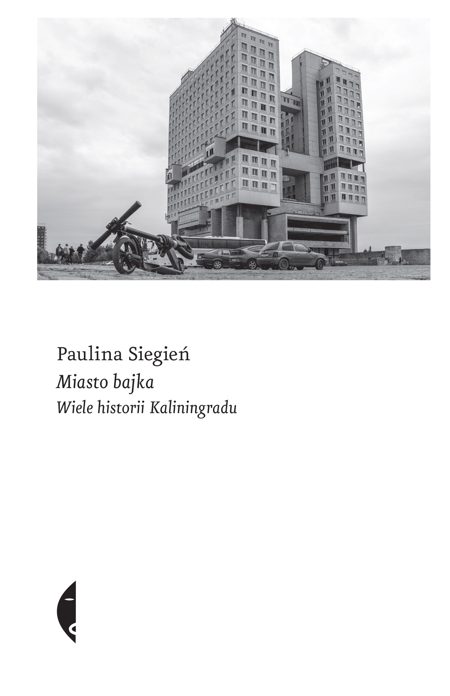 Tytuł: Miasto bajka. Wiele historii Kaliningradu
Autor: Paulina Siegień
Wydawnictwo: Wydawnictwo Czarne
Formaty: EPUB, MOBI