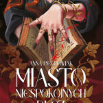 Tytuł: Miasto niespokojnych dusz
Autor: Anna Piechowiak
Wydawnictwo: Wydawnictwo Sine Qua Non
Formaty: EPUB, MOBI