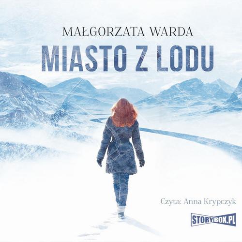 Tytuł: Miasto z lodu
Autor: Małgorzata Warda
Wydawnictwo: Storybox
Formaty: MP3