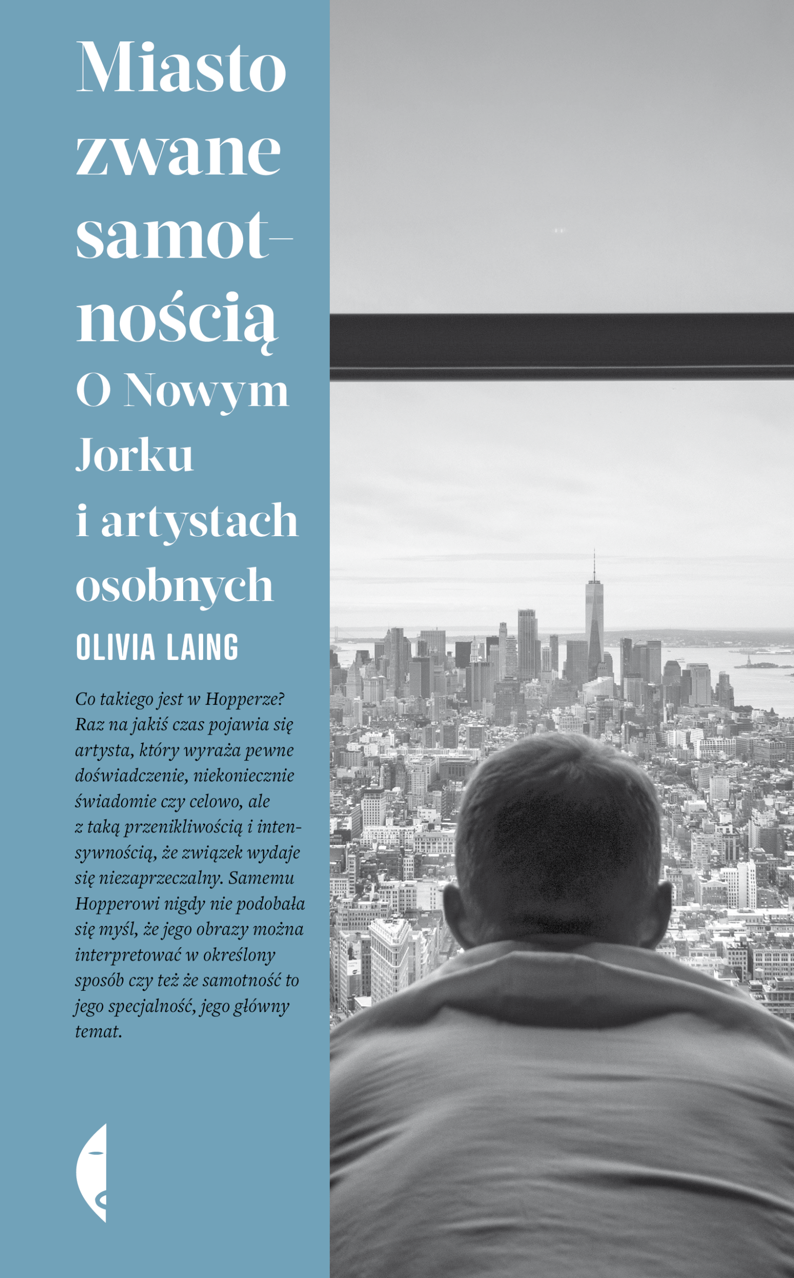 Tytuł: Miasto zwane samotnością. O Nowym Jorku i artystach osobnych
Autor: Olivia Laing
Wydawnictwo: Wydawnictwo Czarne
Formaty: EPUB, MOBI