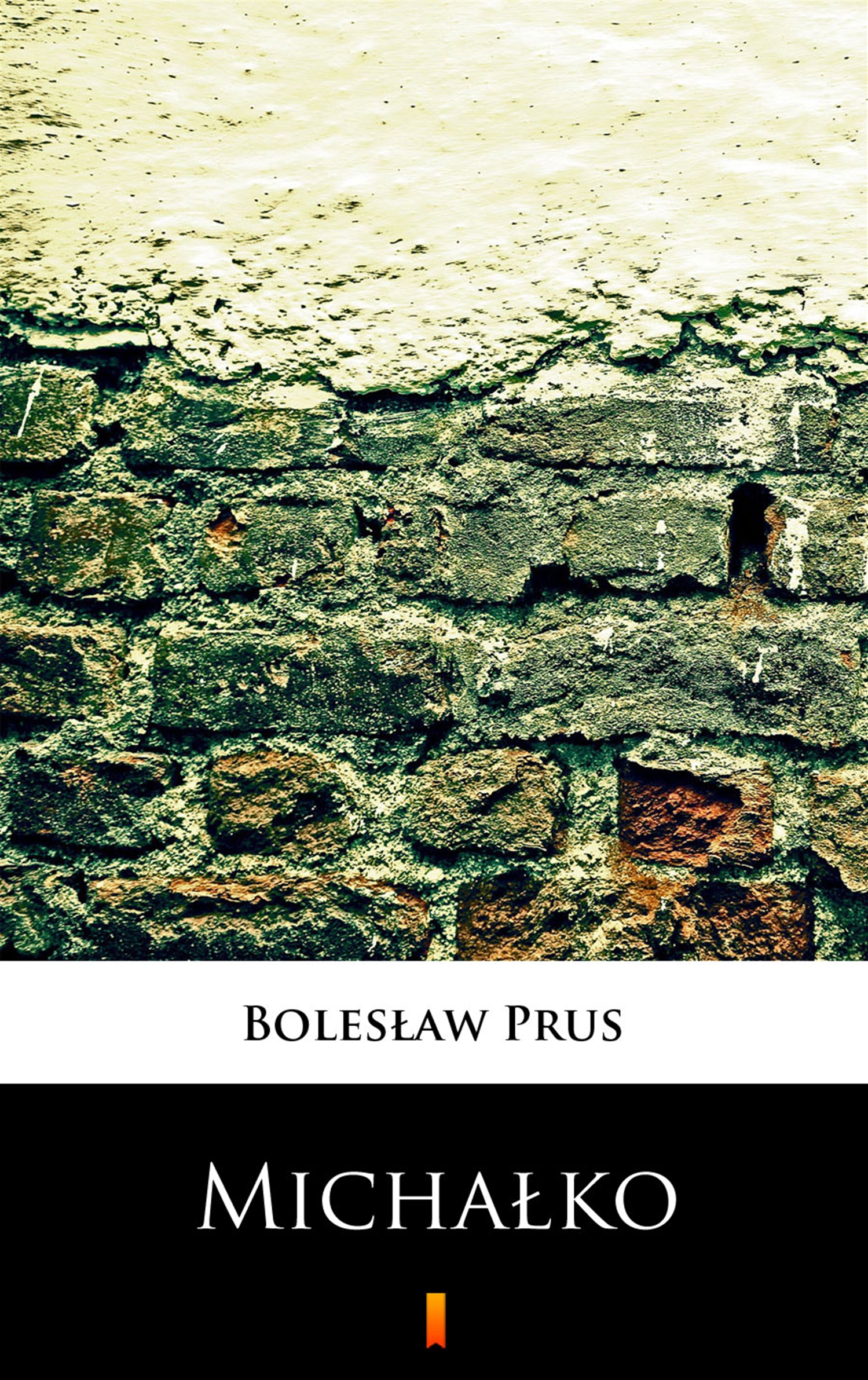Tytuł: Michałko
Autor: Bolesław Prus
Wydawnictwo: KtoCzyta.pl
Formaty: EPUB, MOBI