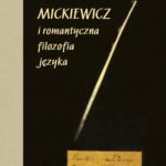 Mickiewicz i romantyczna filozofia języka — okładka e-booka