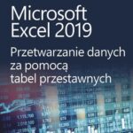 Microsoft Excel 2019 Przetwarzanie danych za pomocą tabel przestawnych — okładka e-booka