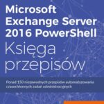 Microsoft Exchange Server 2016 PowerShell Księga przepisów — okładka e-booka