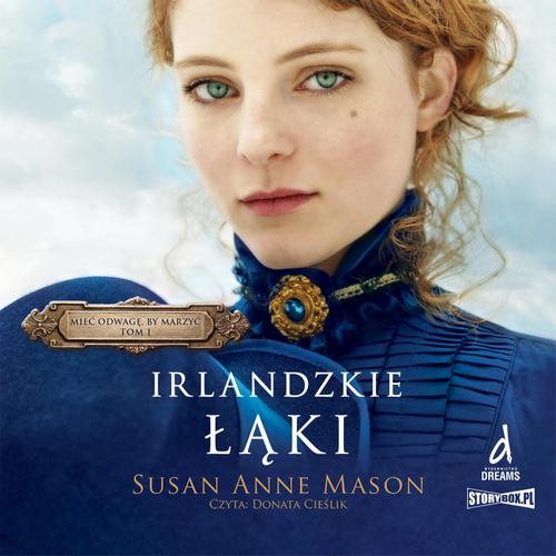 Tytuł: Mieć odwagę, by marzyć. Tom 1. Irlandzkie Łąki
Autor: Susan Anne Mason
Wydawnictwo: Storybox
Formaty: MP3