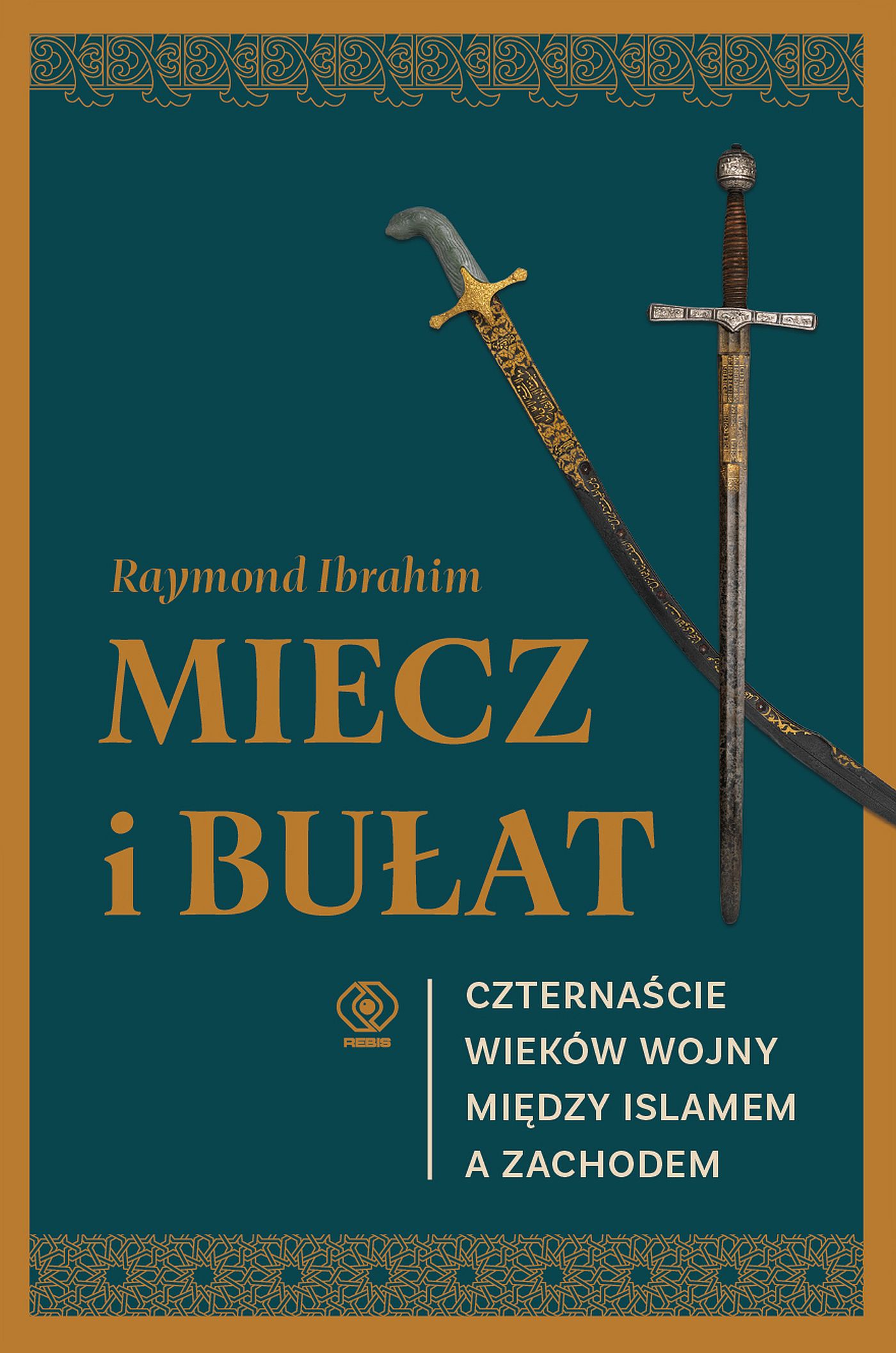 Miecz i bułat. Czternaście wieków wojny między islamem a Zachodem — okładka e-booka