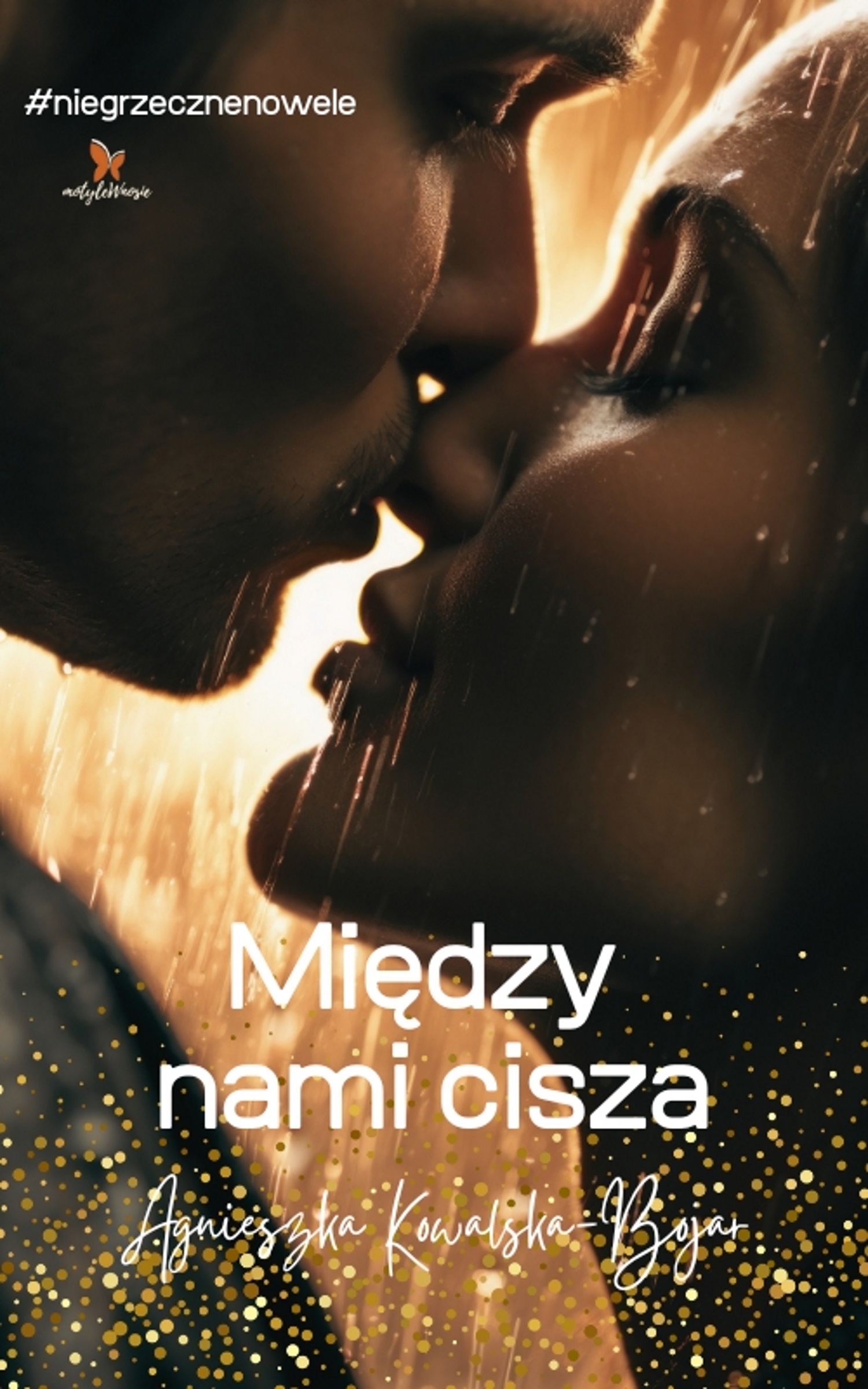 Tytuł: Między nami cisza
Autor: Agnieszka Kowalska-Bojar
Wydawnictwo: MotyleWnosie
Formaty: EPUB, PDF, MOBI