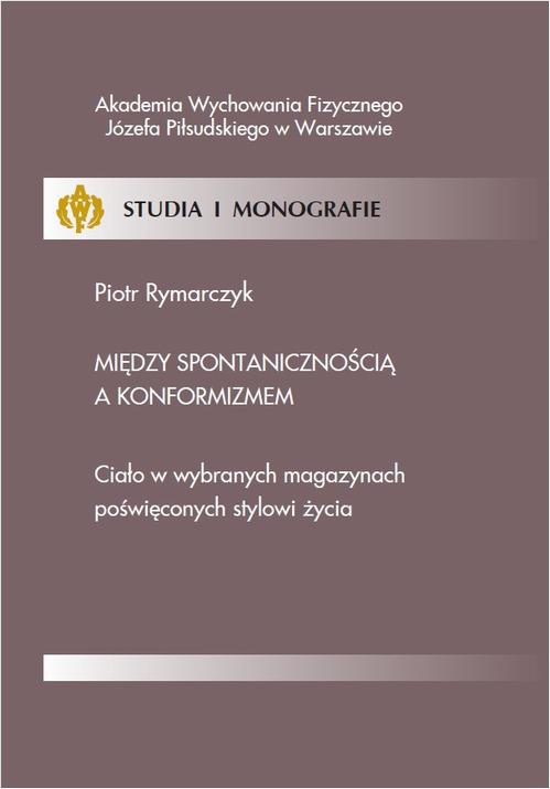 Tytuł: Między spontanicznością a konformizmem
Autor: Piotr Rymarczyk
Wydawnictwo: AWF Warszawa
Formaty: PDF