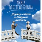 Tytuł: Między ustami a brzegiem pucharu
Autor: Maria Rodziewiczówna
Wydawnictwo: MG
Formaty: EPUB, MOBI