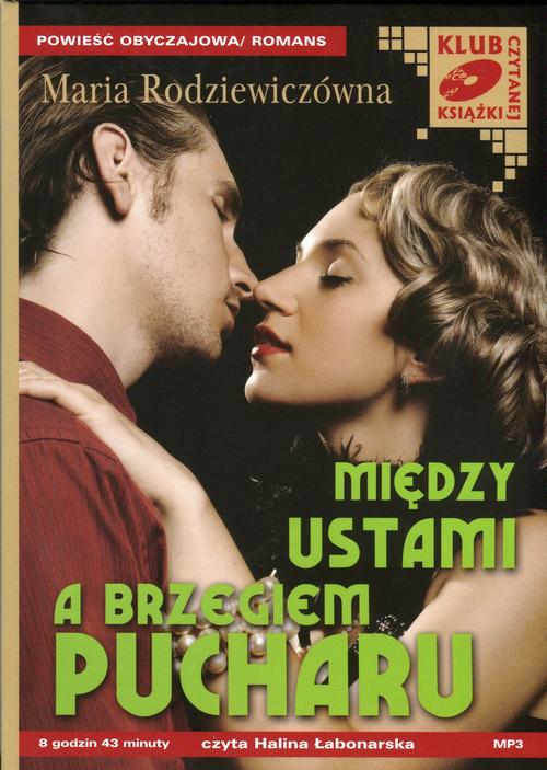 Tytuł: Między ustami a brzegiem pucharu
Autor: Maria Rodziewiczówna
Wydawnictwo: SMPB
Formaty: MP3