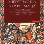 Tytuł: Między wojną a dyplomacją
Autor: Filip Kubiaczyk
Wydawnictwo: Universitas
Formaty: PDF