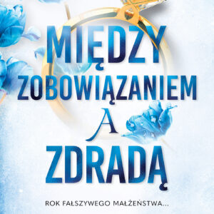 Tytuł: Między zobowiązaniem a zdradą
Autor: Shain Rose
Wydawnictwo: Zysk i S-ka
Formaty: EPUB, MOBI