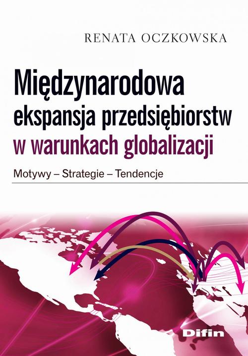 Międzynarodowa ekspansja przedsiębiorstw w warunkach globalizacji. Motywy, strategie, tendencje — okładka e-booka