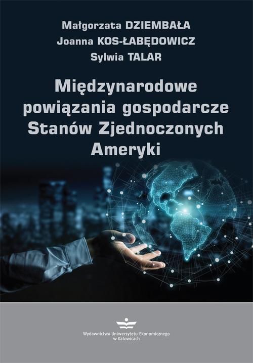 Tytuł: Międzynarodowe powiązania gospodarcze Stanów Zjednoczonych Ameryki
Autor: Małgorzata Dziembała, Joanna Kos-Łabędowicz, Sylwia Talar
Wydawnictwo: Wydawnictwo Uniwersytetu Ekonomicznego w Katowicach
Formaty: PDF