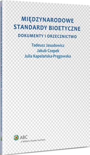 Międzynarodowe standardy bioetyczne. Dokumenty i orzecznictwo — okładka e-booka