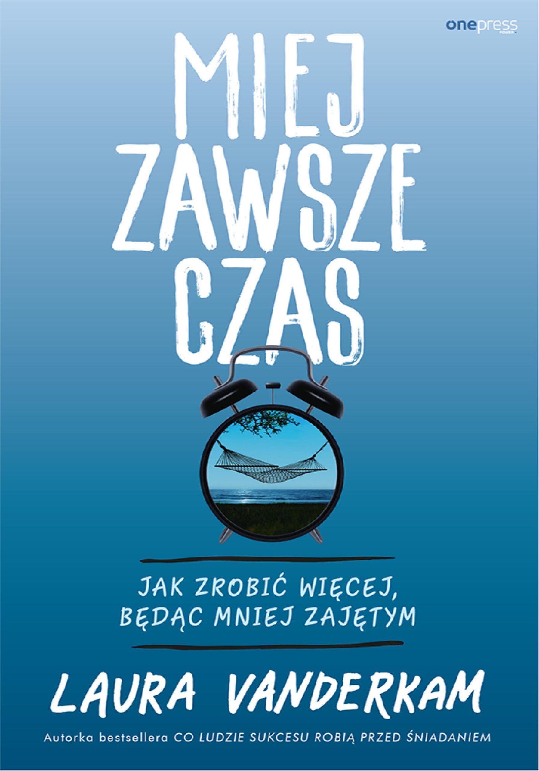 Miej zawsze czas. Jak zrobić więcej, będąc mniej zajętym — okładka e-booka