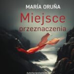 Tytuł: Miejsce przeznaczenia
Autor: Maria Oruña
Wydawnictwo: Mando
Formaty: MOBI, EPUB
