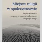 Tytuł: Miejsce religii w społeczeństwie
Autor: Sławomir Mandes
Wydawnictwo: Scholar
Formaty: PDF