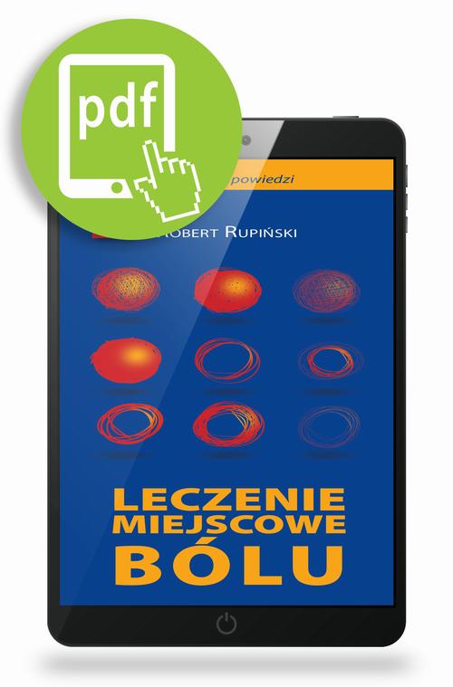 Tytuł: Miejscowe leczenie bólu
Autor: Robert Rupiński
Wydawnictwo: Medical Education
Formaty: PDF