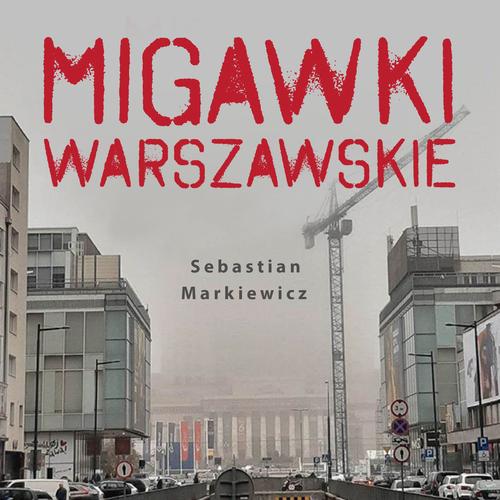 Tytuł: Migawki Warszawskie
Autor: Sebastian Markiewicz
Wydawnictwo: Estymator
Formaty: MP3