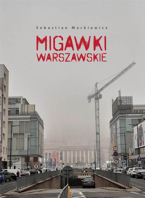 Tytuł: Migawki Warszawskie
Autor: Sebastian Markiewicz
Wydawnictwo: Estymator
Formaty: PDF, EPUB, MOBI