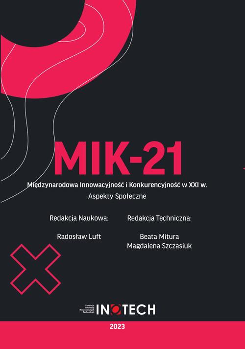 Tytuł: MIK-21 Międzynarodowa Innowacyjność i Konkurencyjność w XXI w. Aspekty Społeczne
Autor: Radosław Luft, redakcja naukowa
Wydawnictwo: Spatium
Formaty: PDF