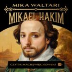 Tytuł: Mikael Hakim
Autor: Mika Waltari
Wydawnictwo: Aleksandria
Formaty: MP3
