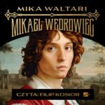 Tytuł: Mikael Wędrowiec
Autor: Mika Waltari
Wydawnictwo: Aleksandria
Formaty: MP3