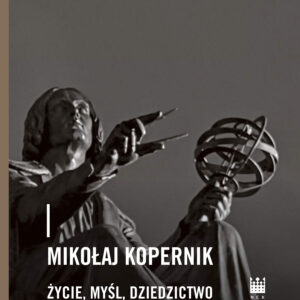 Mikołaj Kopernik. Życie, myśl, dziedzictwo — okładka