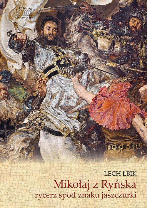 Tytuł: Mikołaj z Ryńska, rycerz spod znaku jaszczurki
Autor: Lech Łbik
Wydawnictwo: Marek Derewiecki
Formaty: PDF, EPUB