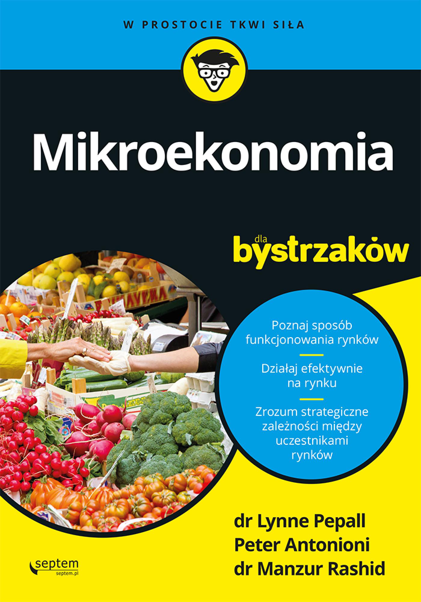 Tytuł: Mikroekonomia dla bystrzaków
Autor: Lynne Pepall, Peter Antonioni, Manzur Rashid
Wydawnictwo: Septem
Formaty: EPUB, PDF, MOBI
