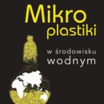 Tytuł: Mikroplastiki w środowisku wodnym
Autor: Jacek Wąsowski, Aleksandra Bogdanowicz
Wydawnictwo: Wydawnictwo Naukowe PWN
Formaty: MOBI, EPUB