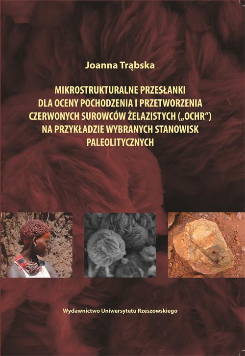 Tytuł: Mikrostrukturalne przesłanki dla oceny pochodzenia i przetworzenia czerwonych surowców żelazistych ("ochr") na przykładzie wybranych stanowisk paleolitycznych
Autor: Joanna Trąbska
Wydawnictwo: Wydawnictwo Uniwersytetu Rzeszowskiego
Formaty: PDF