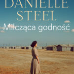 Tytuł: Milcząca godność
Autor: Danielle Steel
Wydawnictwo: Saga Egmont
Formaty: EPUB, MOBI